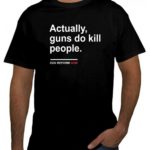 Gun Logo T-Shirt Actually Gun Do kill People